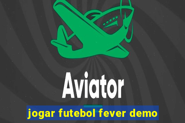 jogar futebol fever demo